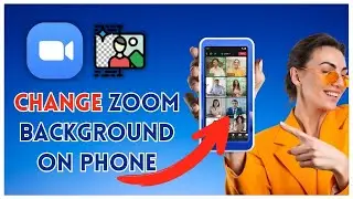 How to Change Zoom Background on Phone 2025?