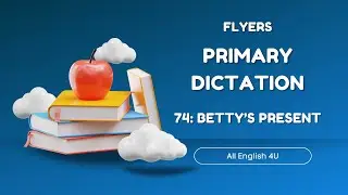 74 | Betty's present | Flyers | Listening Writing Skills | All English 4U