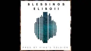 EliBoii - Blessings (Prod  by King's Soldier)