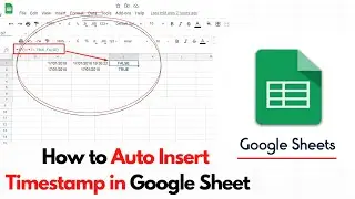 How To Auto Insert Timestamp in Google Sheet (Updated)