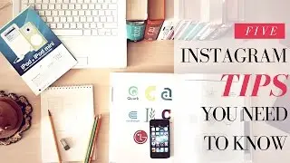 5 Instagram Tips You NEED to Know