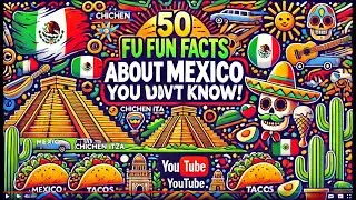 50 Fun Facts About Mexico You Didn’t Know! 🇲🇽 | Amazing Mexican Facts