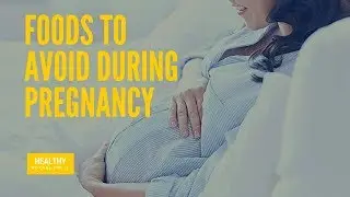 Top 23 Foods To Avoid During Pregnancy & Stay Healthy | HealthyVids