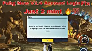 Pubg 1.4 Account Has Been Logged In with Newer Version In Pubg mobile 1.4 Global And Korean Solution