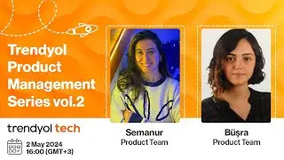 Trendyol Product Management Series vol.2