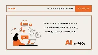 Mastering Summaries: Efficient Content Summarization with AIforNGOs!