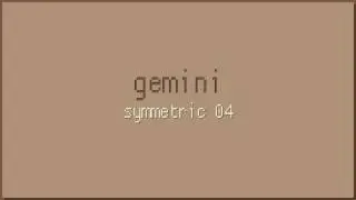 Gemini - Symmetric 04