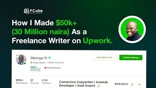 How I Made $50K+ (30 Million Naira) as a Freelance Writer on Upwork