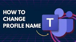 How to Change Profile Name in Microsoft Teams | 2026 Guide