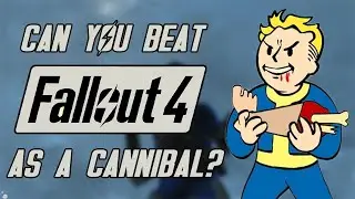 Can You Beat Fallout 4 As A Cannibal