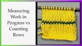 Checking your work in Progress - Measuring Your Knitting vs Counting Rows in Your Knitting