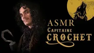 ASMR Roleplay : Capitaine Crochet (Disney)