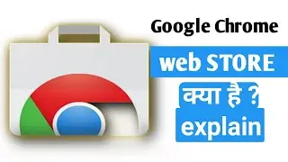 what is Google Chrome web store & web Storeweb store