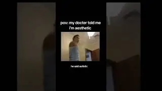 Doctor Told me I’m Aesthetic