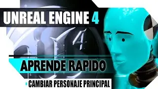 Unreal Engine 4 Tutoriales en Español - Como cambiar Personaje Principal (Default Pawn Class)