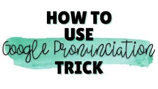 How to Use Google Pronunciation Trick to Teach Pronunciation to English Language Learners