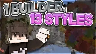 1 Builder, 13 Build Styles (AngelSpell, FearThePotato etc.)