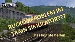 Rucklerproblem im Train Simulator? Das könnte das Problem sein.