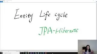 Entity Life cycle - JPA, Hibernate
