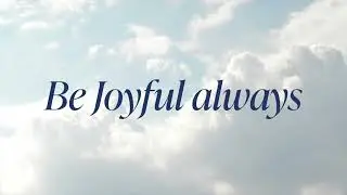 Be Joyful always