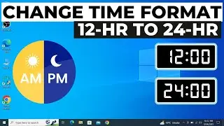 How to Change Time Format from 12-Hour to 24-Hour in Windows 10