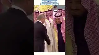 Vladimir Putin Meets Saudi King Salman #vladimirputin #kingsalman #shorts #saudiarabia