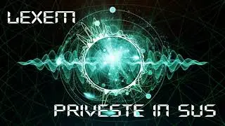 LEXEM - Priveste in sus