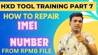 IMEI Repair From RPMB File !! HXD Tool Training Part 7 !!