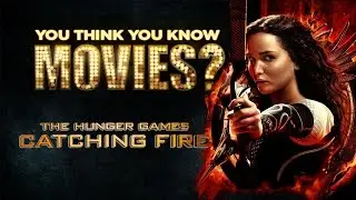The Hunger Games: Catching Fire - You Think You Know Movies?