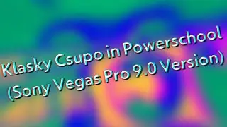 Klasky Csupo in Powerschool (Sony Vegas Pro 9.0 Version)