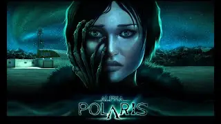 Alpha Polaris  -  A Horror Adventure Game. Полное прохождение.