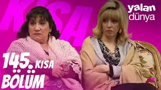 Yalan Dünya 145. Kısa Bölüm