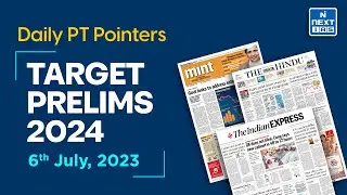 6 July 2023 Current Affairs | Target UPSC Prelims 2024 | Daily Current Affairs | NEXT IAS