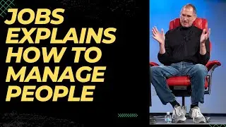 Steve jobs explains how to manage people