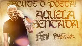 Aquela Sentada - O Poeta (Música Oficial) | Mete Som | HITLAB