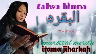 Salwa himma|murottal merdu|irama jiharkah|albaqoroh ayat 17-24