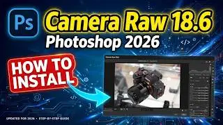 How to Install Latest Camera Raw 18.6 in Photoshop 2026 | Camera Raw Update 2026 #