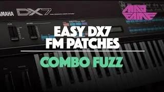 COMBO FUZZ | Easy DX7 FM Patches | madFame