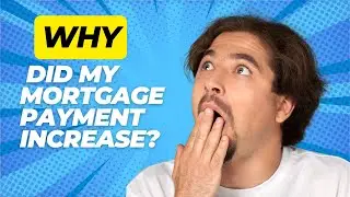 Why Did My Mortgage Payment Increase?