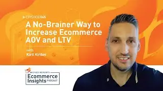 A No-Brainer Way to Increase Ecommerce AOV and LTV with Kiril Kirilov #45