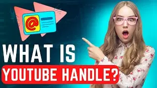 What is YouTube Handle | How to Setup YouTube Handle Step by Step