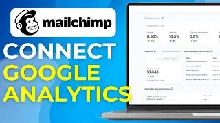 How To Connect Mailchimp To Google Analytics To Measure Your Campaign