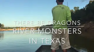 There Be Dragons RIVER MONSTERS in Texas