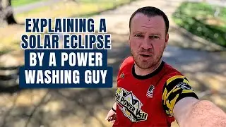 Power Washing Explains a Solar Eclipse