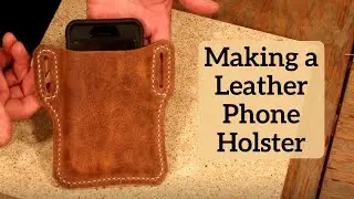 Making a Leather Phone Holster