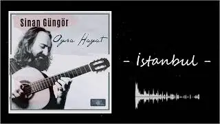 Sinan Güngör - İstanbul (Official Audio)