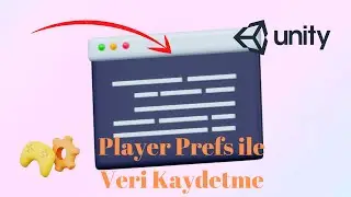 Unity'de Player Prefs Kullanımı | Player Prefs ile Veri Kaydetme