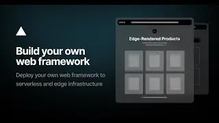 Building a modern web framework with Vercel's Build Output API