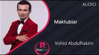 Vohid Abdulhakim Вохид Абдулхаким Maktublar (Official music)2025