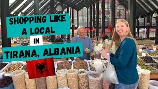 Shopping Like a Local in TIRANA, ALBANIA's Markets